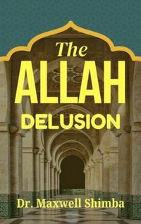 Abbildung von: The Allah Delusion - Maxwell Shimba