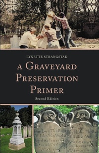 Enlarge image Cover: A Graveyard Preservation Primer - Rowman & Littlefield Publishers