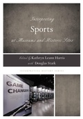 Cover: Interpreting Sports at Museums and Historic Sites - Bloomsbury eBooks US