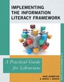 Cover: Implementing the Information Literacy Framework - Rowman & Littlefield Publishers