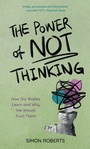 Cover: The Power of Not Thinking - Bloomsbury eBooks US