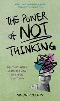 Enlarge image Cover: The Power of Not Thinking - Bloomsbury eBooks US