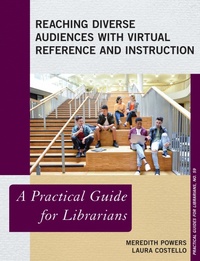 Enlarge image Cover: Reaching Diverse Audiences with Virtual Reference and Instruction - Rowman & Littlefield Publishers