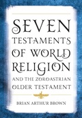 Cover: Seven Testaments of World Religion and the Zoroastrian Older Testament - Bloomsbury eBooks US