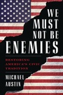 Cover: We Must Not Be Enemies - Rowman & Littlefield