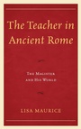 Cover: The Teacher in Ancient Rome - Lexington Books