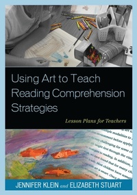 Enlarge image Cover: Using Art to Teach Reading Comprehension Strategies - Rowman & Littlefield Education