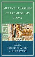 Cover: Multiculturalism in Art Museums Today - Rowman & Littlefield Publishers