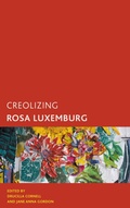 Cover: Creolizing Rosa Luxemburg - Rowman & Littlefield Publishers
