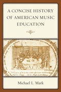 Cover: A Concise History of American Music Education - Rowman & Littlefield Education