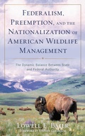 Abbildung von: Federalism, Preemption, and the Nationalization of American Wildlife Management - Rowman & Littlefield Publishers