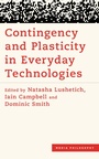 Cover: Contingency and Plasticity in Everyday Technologies - Rowman & Littlefield Publishers