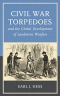 Cover: Civil War Torpedoes and the Global Development of Landmine Warfare - Rowman & Littlefield Publishers