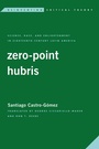 Cover: Zero-Point Hubris - Rowman & Littlefield Publishers