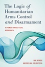 Cover: The Logic of Humanitarian Arms Control and Disarmament - Rowman & Littlefield Publishers