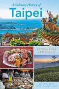 Cover: A Culinary History of Taipei - Rowman & Littlefield Publishers