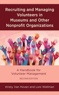 Cover: Recruiting and Managing Volunteers in Museums and Other Nonprofit Organizations - Rowman & Littlefield Publishers
