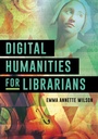 Cover: Digital Humanities for Librarians - Bloomsbury eBooks US