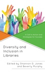 Cover: Diversity and Inclusion in Libraries - Rowman & Littlefield Publishers