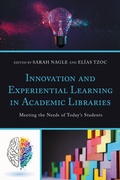 Cover: Innovation and Experiential Learning in Academic Libraries - Bloomsbury eBooks US