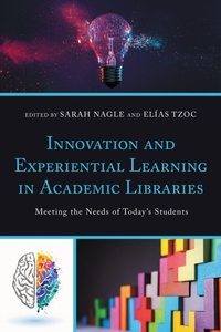 Enlarge image Cover: Innovation and Experiential Learning in Academic Libraries - Bloomsbury eBooks US