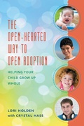 Cover: The Open-Hearted Way to Open Adoption - Rowman & Littlefield