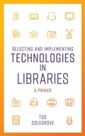Cover: Selecting and Implementing Technologies in Libraries - Rowman & Littlefield Publishers