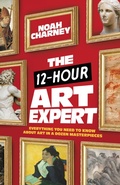 Cover: The 12-Hour Art Expert - Bloomsbury eBooks US