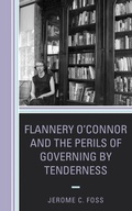 Cover: Flannery O'Connor and the Perils of Governing by Tenderness - Lexington Books