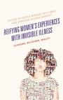 Cover: Reifying Women's Experiences with Invisible Illness - Lexington Books