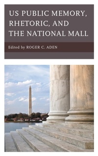 Enlarge image Cover: US Public Memory, Rhetoric, and the National Mall - Lexington Books