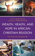Cover: Wealth, Health, and Hope in African Christian Religion - Lexington Books