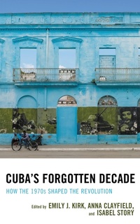 Enlarge image Cover: Cuba's Forgotten Decade - Lexington Books