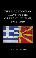Cover: The Macedonian Slavs in the Greek Civil War, 1944-1949 - Bloomsbury eBooks US