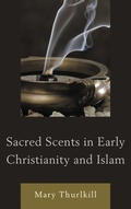 Cover: Sacred Scents in Early Christianity and Islam - Lexington Books