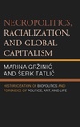 Cover: Necropolitics, Racialization, and Global Capitalism - Lexington Books