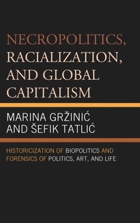 Enlarge image Cover: Necropolitics, Racialization, and Global Capitalism - Lexington Books