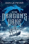 Cover: In The Dragon's Wake - Daniel Le Fever