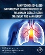 Bild: Nanotechnology-Based Innovations in Chronic Obstructive Pulmonary Disease (COPD) Treatment and Management - Academic Press