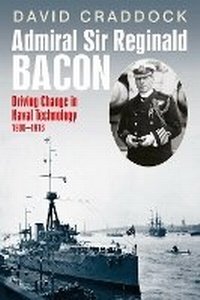 Abbildung von: Admiral Sir Reginald Bacon - Pen & Sword Books Ltd