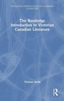 Cover: The Routledge Introduction to Victorian Canadian Literature - Routledge
