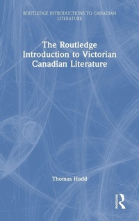Enlarge image Cover: The Routledge Introduction to Victorian Canadian Literature - Routledge