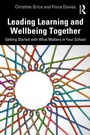 Cover: Leading Learning and Wellbeing Together - Routledge