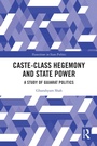 Cover: Caste-Class Hegemony and State Power - CRC Press