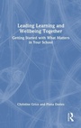 Cover: Leading Learning and Wellbeing Together - Routledge