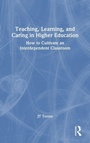 Cover: Teaching, Learning, and Caring in Higher Education - Routledge