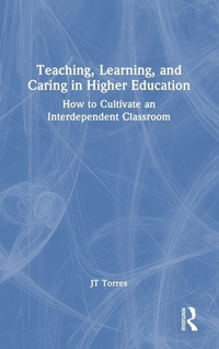 Enlarge image Cover: Teaching, Learning, and Caring in Higher Education - Routledge