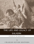 Cover: The Life and Legacy of Saladin - Charles River Editors