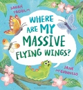 Cover: Where Are My Massive Flying Wings? - Bloomsbury Childrens Books