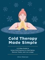 Cover: Cold Therapy Made Simple - Fair Winds Press